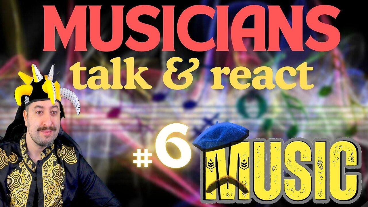 Musicians Talk & React Music # 6 [Video]