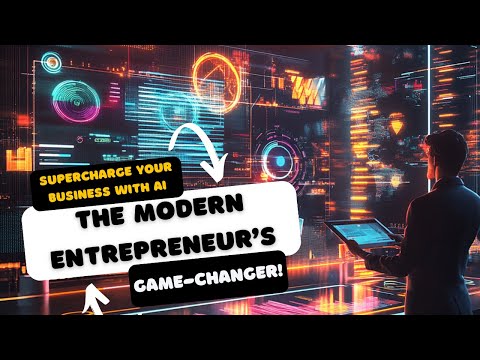 Supercharge Your Business with AI The Modern Entrepreneurs Game Changer [Video]