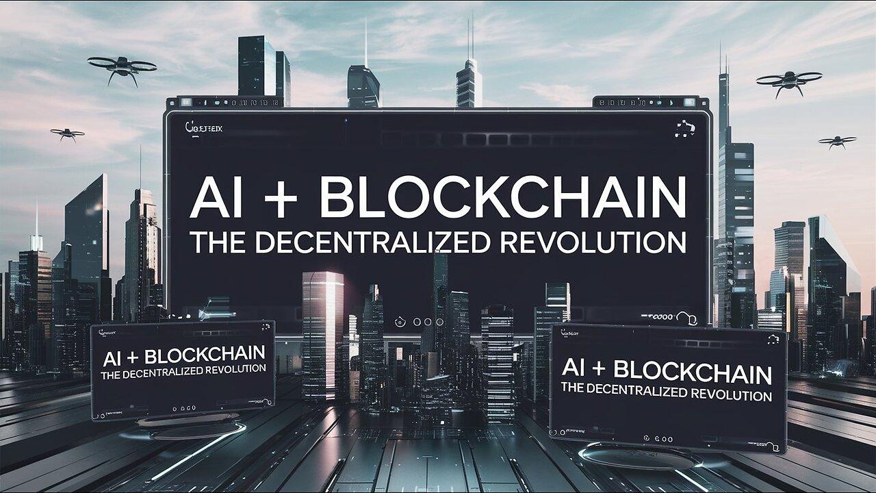 AI + Blockchain: The Decentralized Revolution [Video]