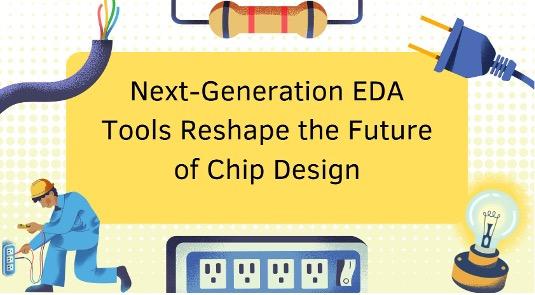 Next-Generation EDA Tools Reshape the Future of Chip Design [Video]