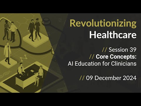 Revolutionizing Healthcare – Core Concepts: AI Education for Clinicians [Video]