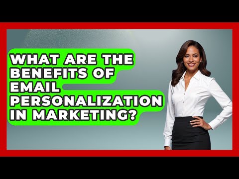 What Are the Benefits of Email Personalization in Marketing? – TheEmailToolbox.com [Video]