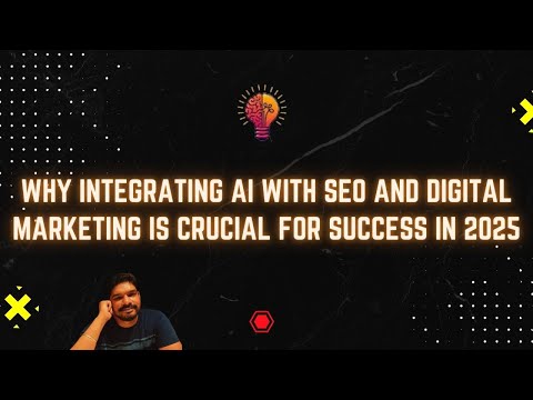 Why Integrating AI with SEO and Digital Marketing is Crucial for Success in 2025 [Video]