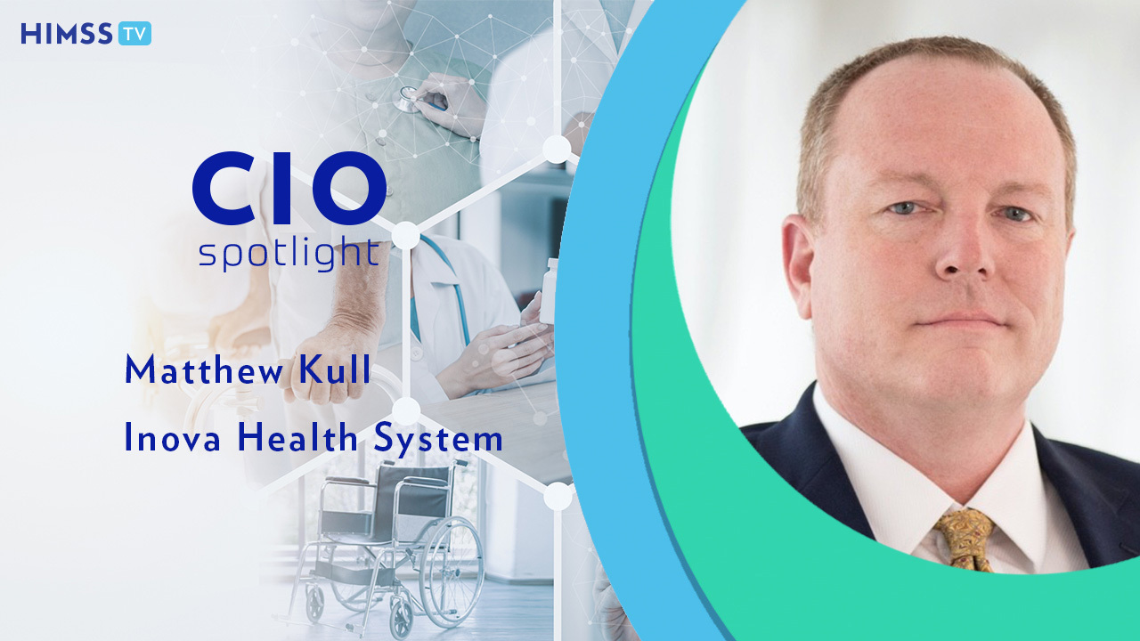 CIO Spotlight: Inova Health System’s Matt Kull [Video]