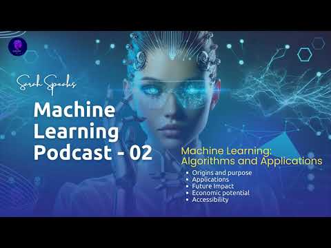 Machine Learning Podcast – 02: Algorithms and Applications | Machine Learning Future Impact [Video]