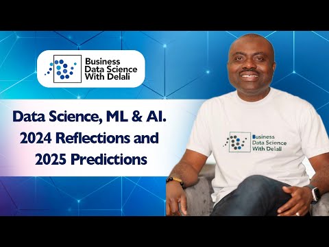 Data Science, ML & AI. 2024 Reflections and 2025 Predictions [Video]