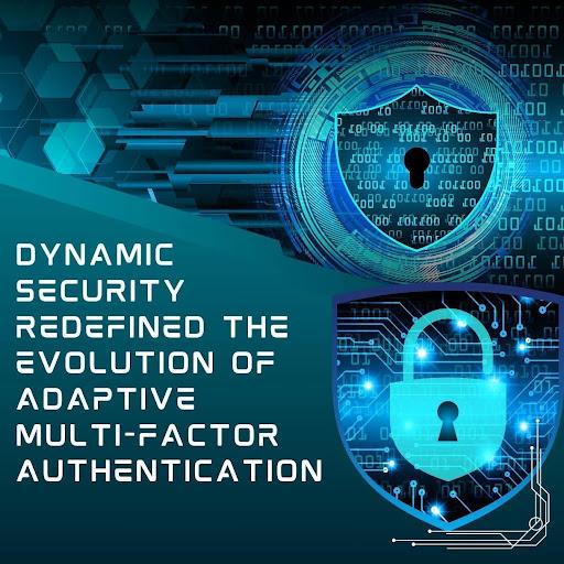 Dynamic Security Redefined: The Evolution of Adaptive Multi-Factor Authentication [Video]