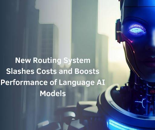 New Routing System Slashes Costs and Boosts Performance of Language AI Models [Video]