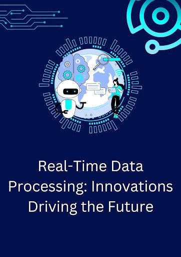 Real-Time Data Processing: Innovations Driving the Future [Video]