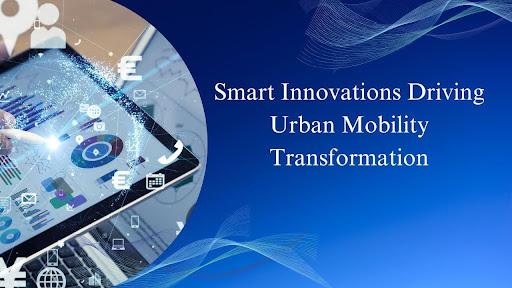 Smart Innovations Driving Urban Mobility Transformation [Video]