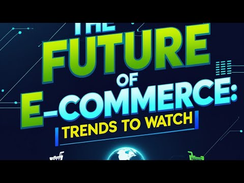 The Future of E-commerce: Trends to Watch [Video]