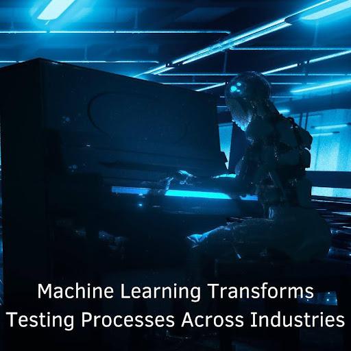 Machine Learning Transforms Testing Processes Across Industries [Video]