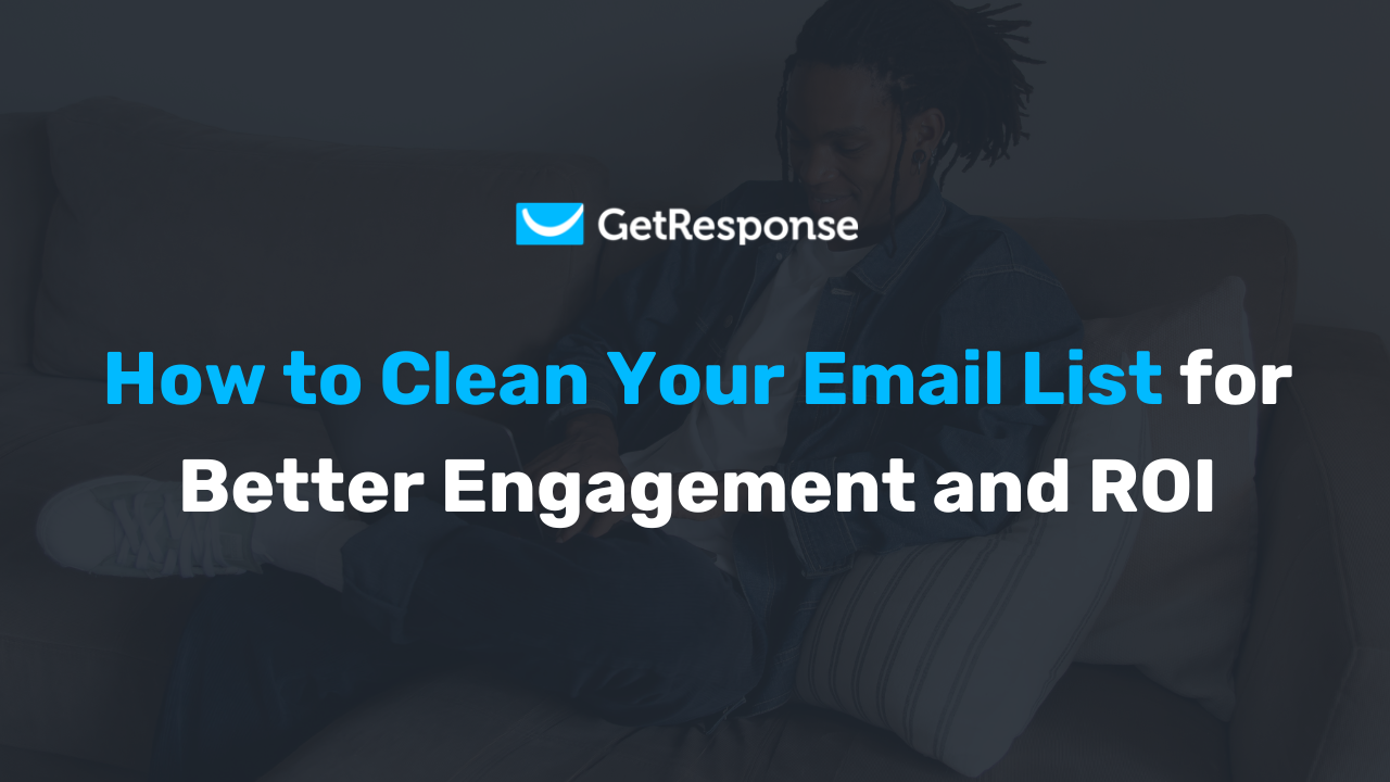 How to Clean Your Email List for Better Engagement and ROI [Video]